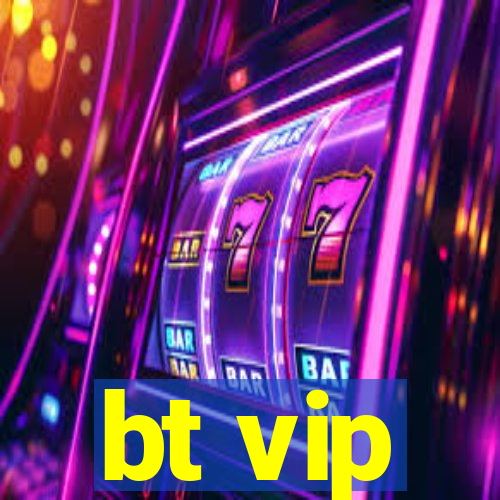 bt vip